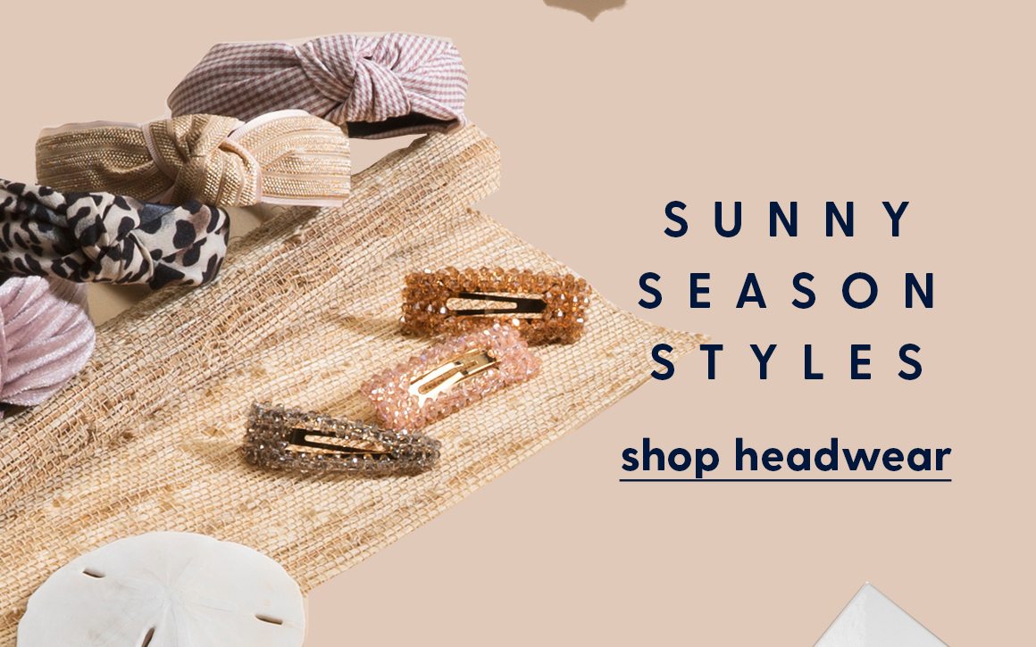 Sunny season styles. Shop headwear. 