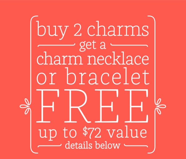 Buy 2 charms get a charm necklace or bracelet FREE up to $72 value - details below