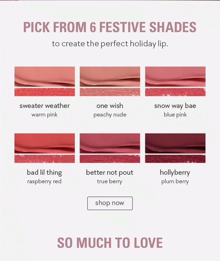 pick from 6 festive shades. shop now