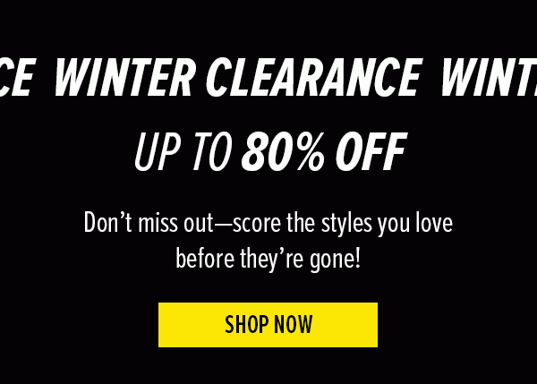 WINTER CLEARANCE UP TO 80% OFF SHOP NOW