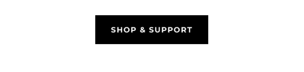 SHOP & SUPPORT