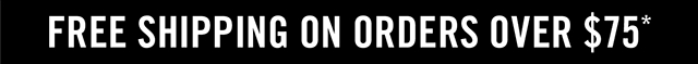 Free Shipping on Orders over $75