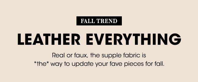 FALL TREND: LEATHER EVERYTHING