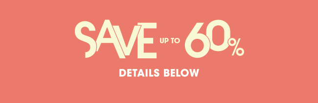 SAVE UP TO 60%