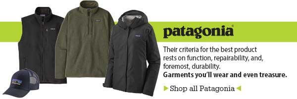 Patagonia Their criteria for the best productrests on function, repairability, and, foremost, durability.Garments you’ll wear and even treasure.