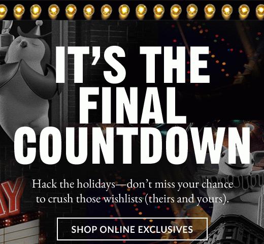 IT's THE FINAL COUNTDOWN | SHOP ONLINE EXCLUSIVES