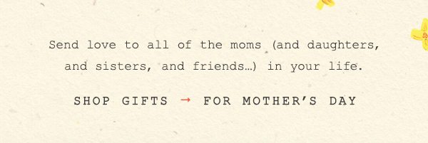 Shop mother's day gifts.