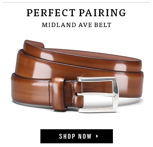 Perfect Pairing. Midland Ave Belt. Shop Now ▸