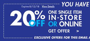 You have two offers.view details 20% off one single item in-store or online.get offer. Expires 8/12/18.exclusive offer for this email address only(if you haven't already redeemed!))