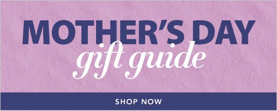 Mother's Day Gift Guide