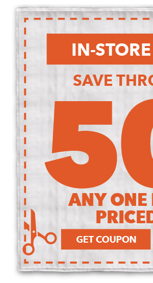 Save through 1/15 In-Store and Online. 50% off any one regular-priced item. GET COUPON.