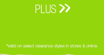 Plus. Valid on select clearance styles in stores and online.