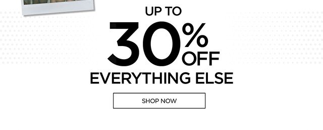 Up to 30% Off Everything Else