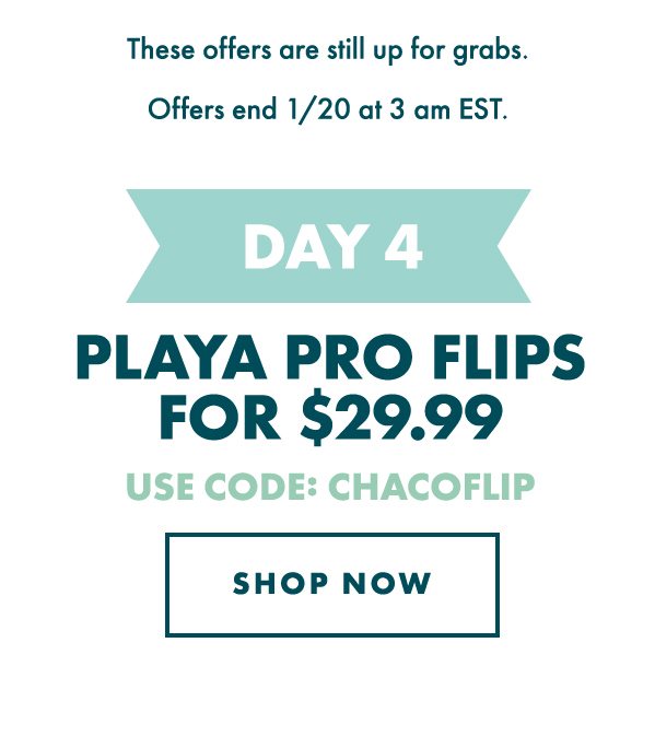 DAY 4 - PLAYA PRO FILPS - $29.99. USE CODE: CHACOFLIP