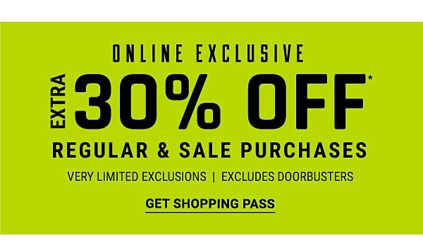 Online Exclusive - Extra 30% off regular & sale purchases - very limited exlcusions - exlcudes Doorbusters. Get Shopping Pass.