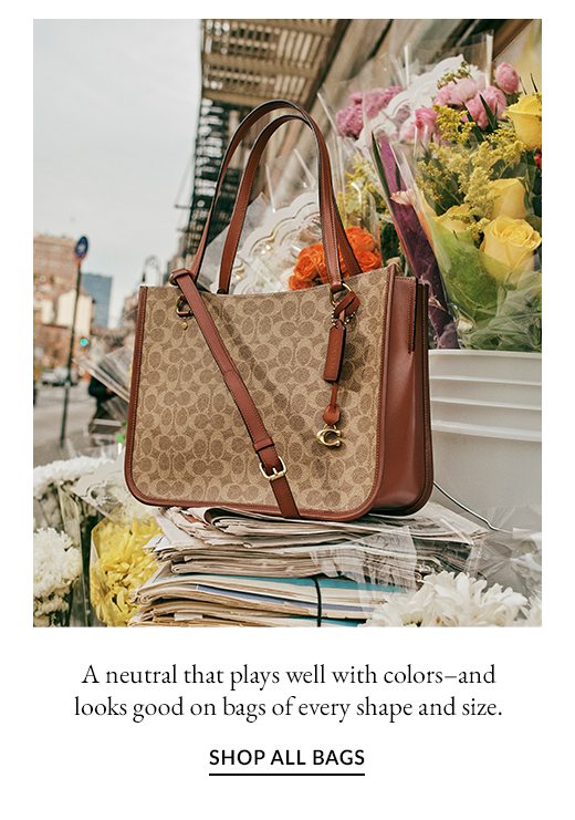 A neutral that plays well with colors - and looks good on bags, of every shape and size. SHOP ALL BAGS