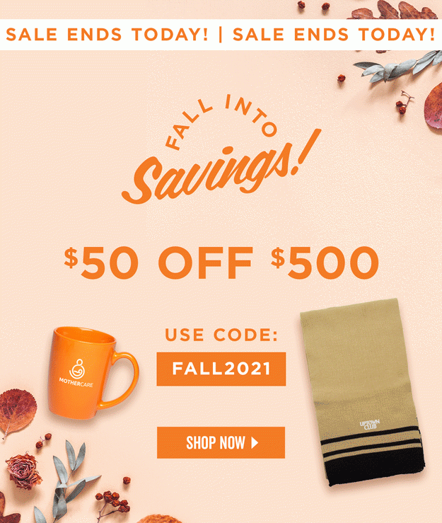 Sale Ends Today | Fall into Savings Sale | $50 off 500 | Use Code: FALL2021 | Shop Now