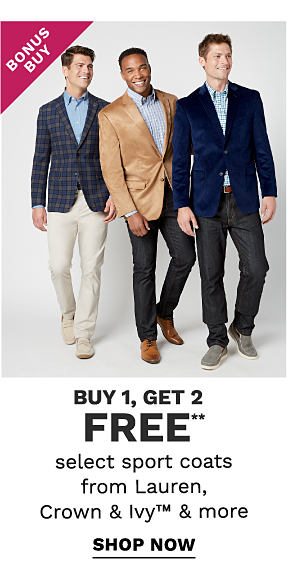 Bonus Buy - Buy 1, get 2 FREE** select sport coats from Lauren, Crown & Ivy™ & more. Shop Now.