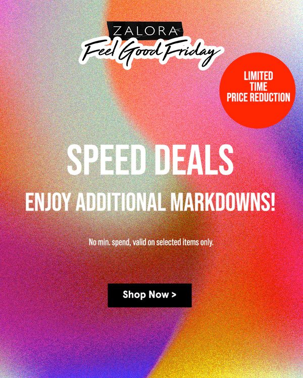 Speed Deals - Enjoy Additional Markdowns with no min. spend!