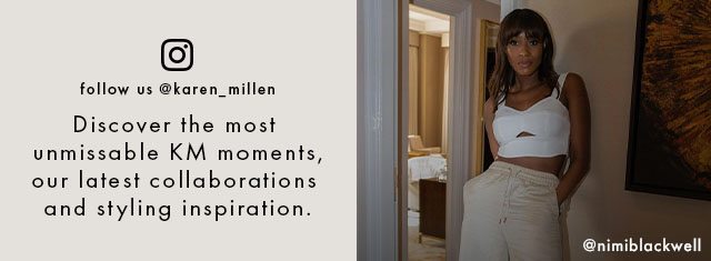 Follow us on instagram @karen_millen