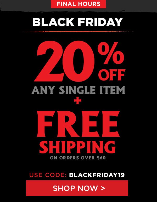 20% off 1 item plus free ship over $60 code BLACKFRIDAY19