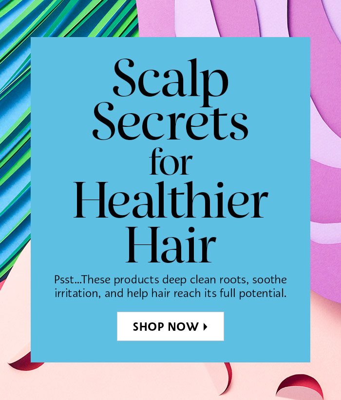 Scalp Secrets for Healthier Hair