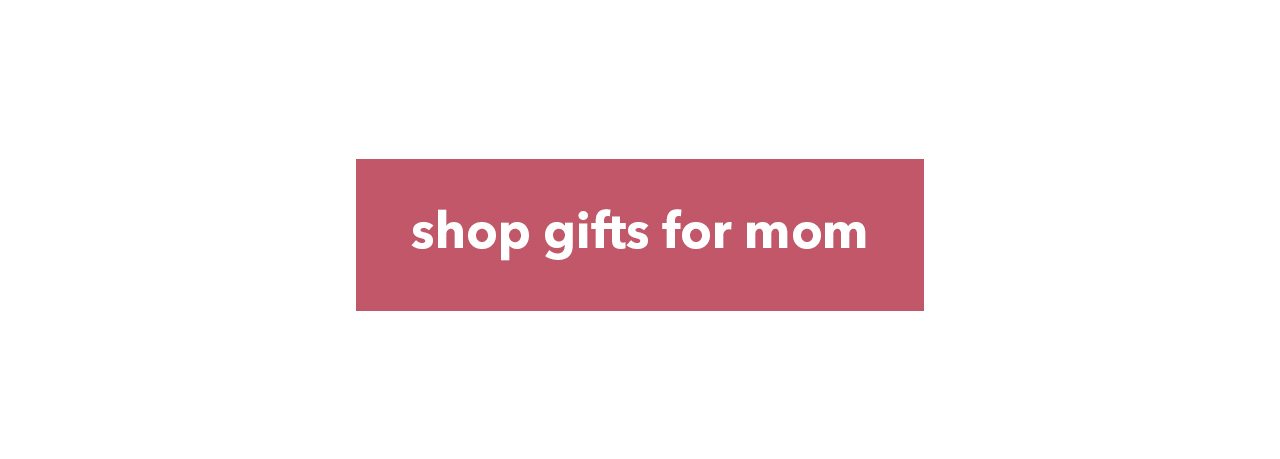 Shop Gifts for Mom