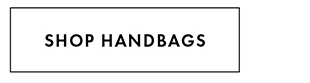 SHOP HANDBAGS