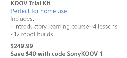 KOOV Trial Kit | Perfect for home use | Includes: - Introductory learning course—4 lessons | - 12 robot builds | $249.99 | Save $40 with code SonyKOOV-1