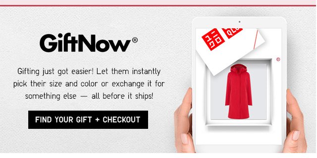 GIFTNOW - GIFTING JUST GOT EASIER! LET THEM INSTANTLY PICK THEIR SIZE AND COLOR OR EXCHANGE IT FOR SOMETHING ELSE –– ALL BEFORE IT SHIPS!