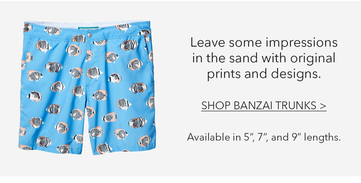 Shop Banzai Trunks →