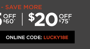Save up to $20 off your order with promo code: LUCKY18E