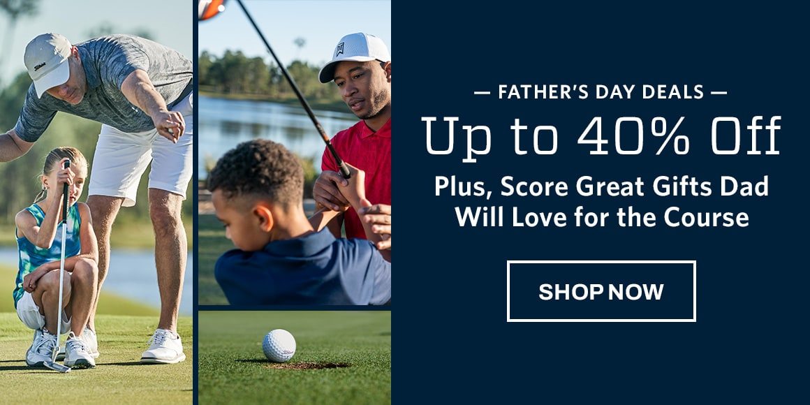 Father's Day deals. Up to 40% off. Plus, score great gifts dad will love for the course. Shop now.