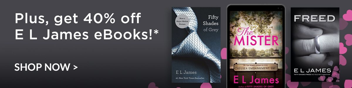 Plus, get 40% off EL James eBooks!* - SHOP NOW