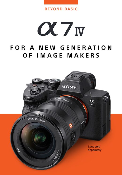 Alpha 7 IV FOR A NEW GENERATION OF IMAGE MAKERS
