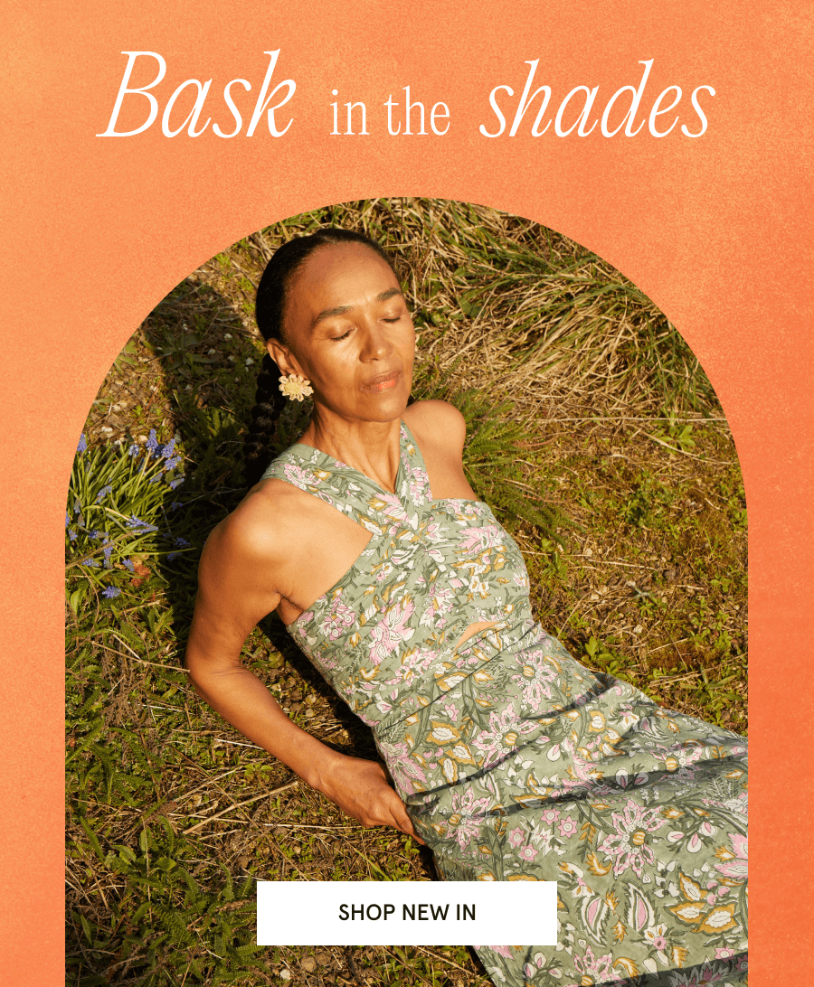 Bask in the shades SHOP NEW IN