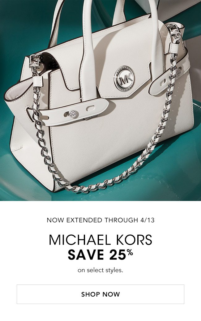 SAVE 25% ON MICHAEL KORS! ENDS 4/13