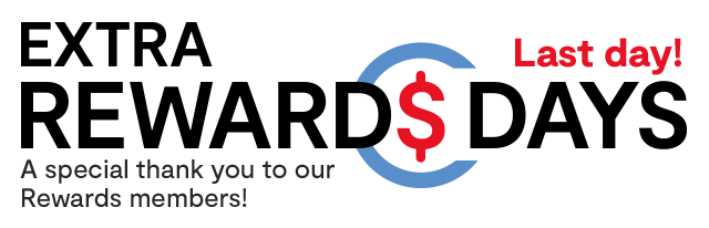 Extra Rewards Days. Last day! A special thank you to our Rewards members!