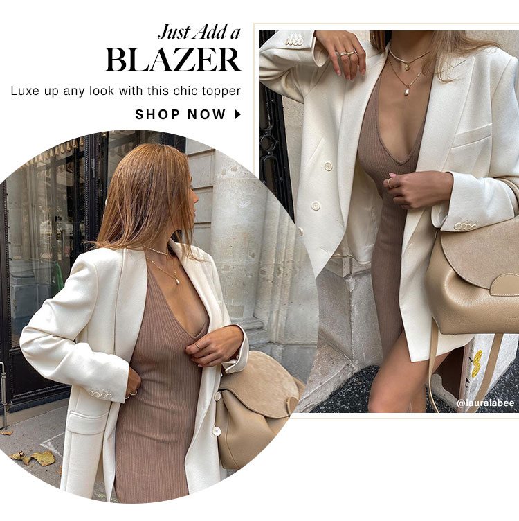 Just Add a Blazer. Luxe up any look with this chic topper. Shop now.