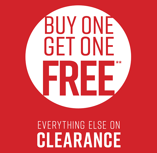 Buy One, Get One Free Everything Else on Clearance