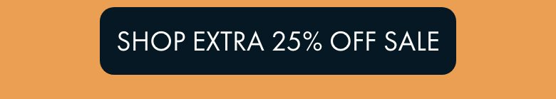 Extra 25% Off Sale | Shop Now