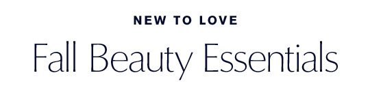 New to Love | Fall Beauty Essentials