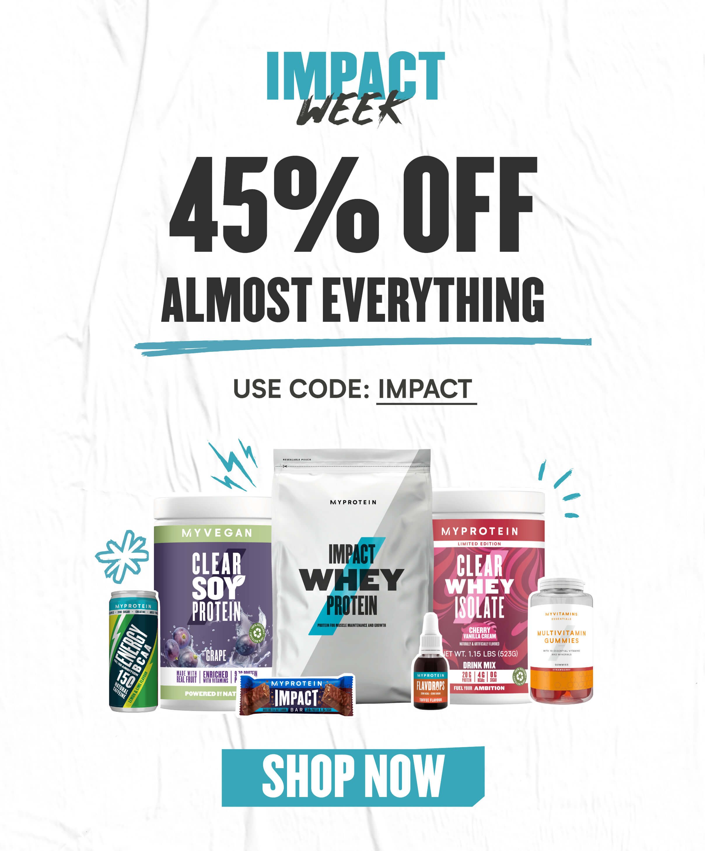Impact week | 45% off almost EVERYTHING