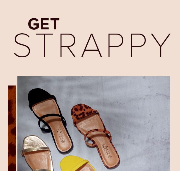 Get Strappy | Shop Sandals