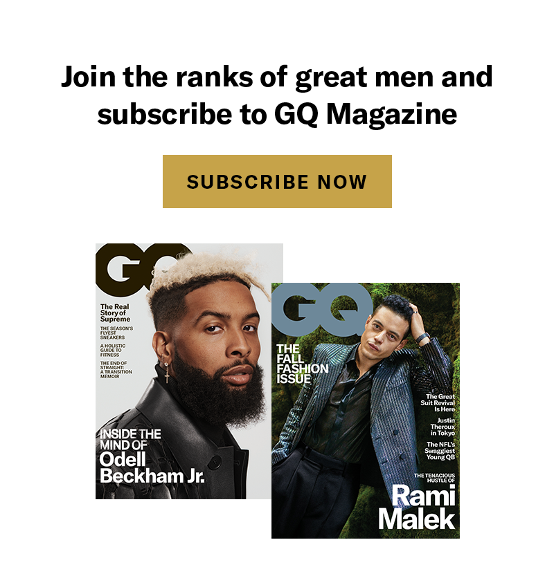 Join the Ranks of Great Men and Subscribe to GQ Magazine SUBSCRIBE NOW