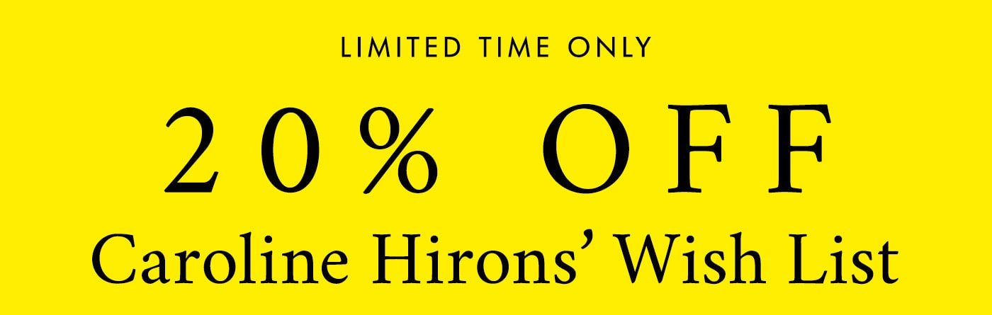 LIMITED TIME ONLY 20% off Caroline Hirons’ Wish List