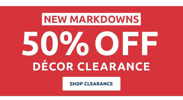 New markdowns 50% off décor clearance. Shop clearance.