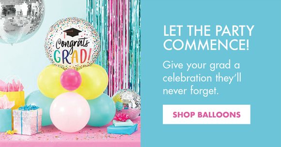 Let the party commence! | Give your grad a celebration they'll never forget. | SHOP BALLOONS