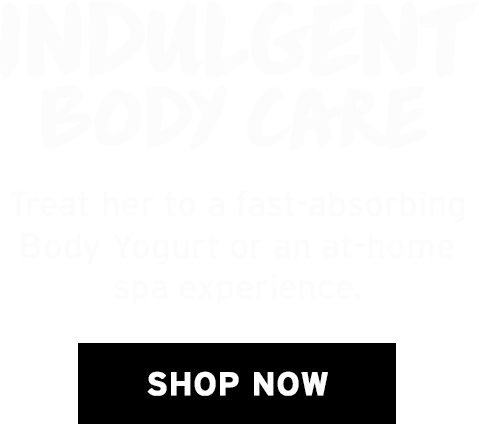 Treat her to a fast-absorbing Body Yogurt or an at-home spa experience. 