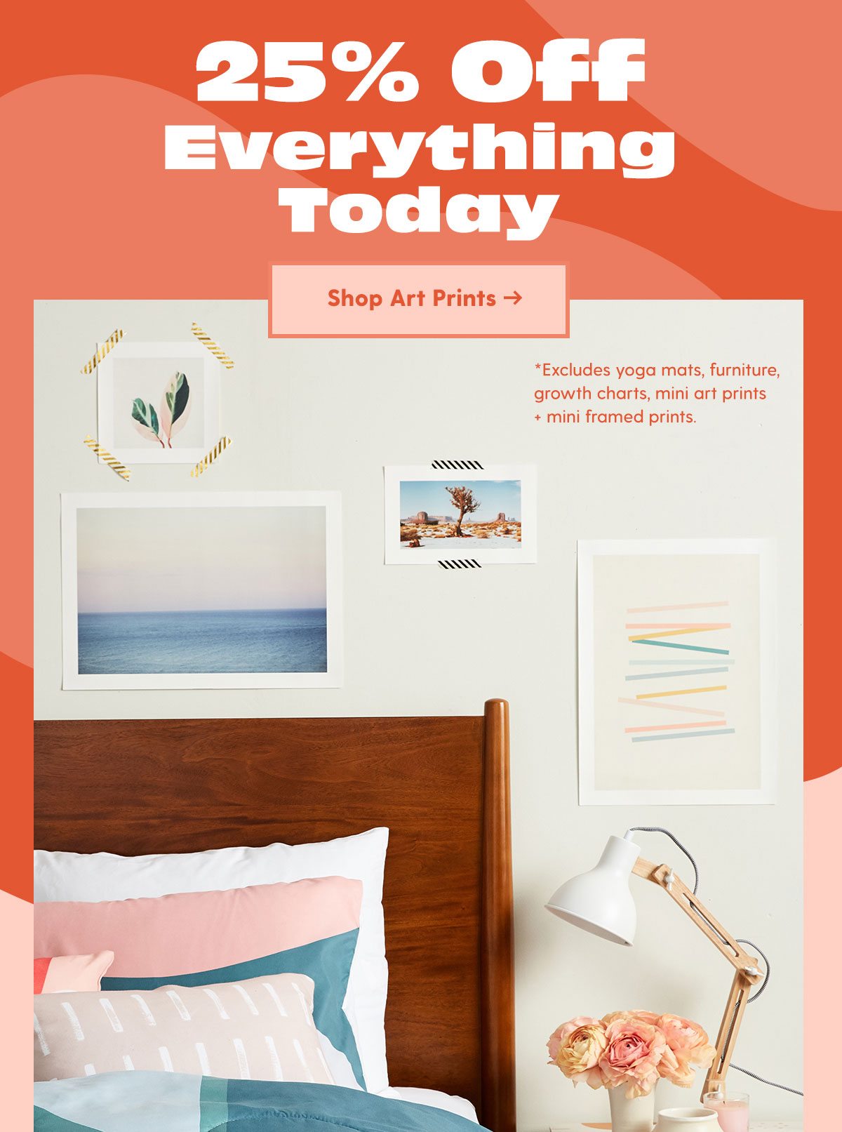  25% Off Everything Today *Excludes yoga mats, furniture, growth carts, mini art prints + mini framed prints Shop Art Prints >